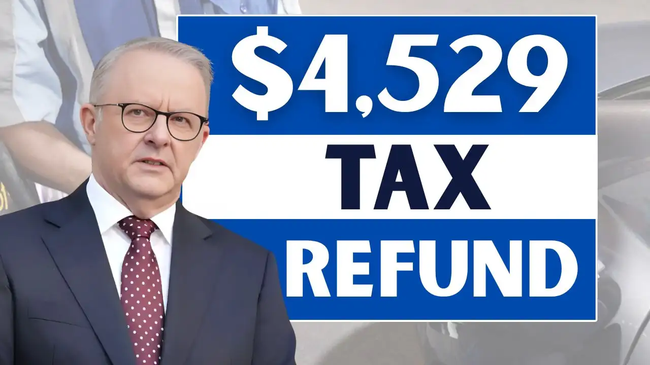4529 Tax Refund in Australia 2025